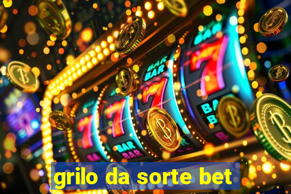 grilo da sorte bet